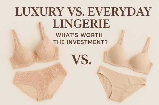 Luxury vs. Everyday Lingerie: What’s Worth the Investment?