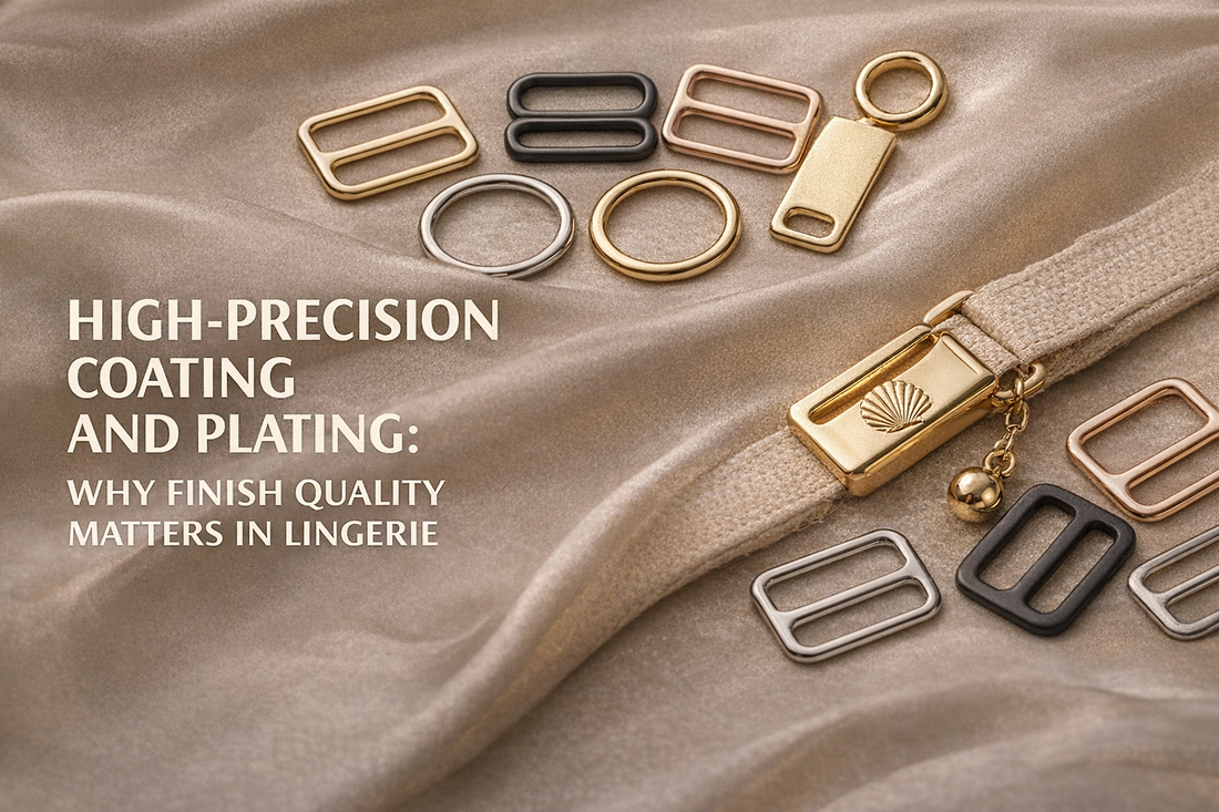 High-Precision Coating and Plating: Why Finish Quality Matters in Lingerie
